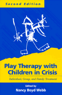 Play Therapy with Children in Crisis, Second Edition: Individual, Group, and Family Treatment