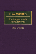 Play World: The Emergence of the New Ludenic Age
