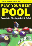 Play Your Best Pool: Secrets to Winning Eight Ball & Nine Ball for All Players - Capelle, Philip B