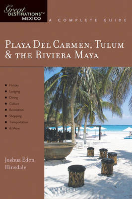 Playa del Carmen Tulum & the Riviera Maya: A Complete Guide - Hinsdale, Joshua Eden