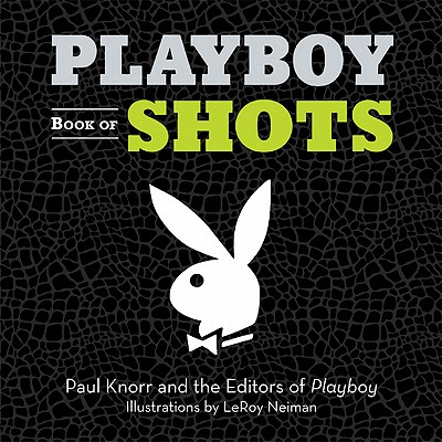 Playboy Book of Shots - Knorr, Paul, and Playboy Magazine (Editor), and Playboy (Editor)