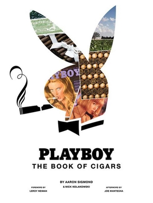 Playboy the Book of Cigars - Sigmond, Aaron, and Kolakowski, Nick, and Neiman, Leroy (Foreword by)