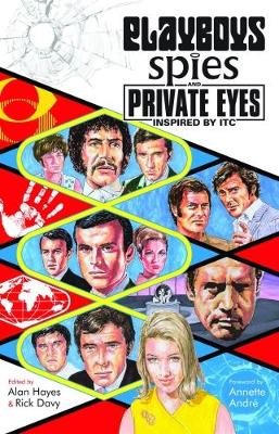 Playboys, Spies and Private Eyes - Inspired by ITC - Hayes, Alan (Editor), and Davy, Rick (Editor)
