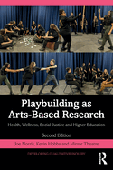 Playbuilding as Arts-Based Research: Health, Wellness, Social Justice and Higher Education