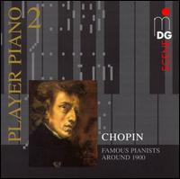 Player Piano 2: Chopin played by Pianists around 1900 - Alfred Mirovitch (piano); Alfred Reisenauer (piano); Eugen d'Albert (piano); Ferruccio Busoni (piano); Leo Ornstein (piano);...