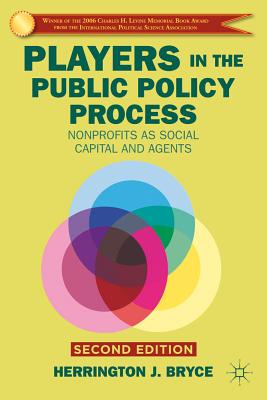 Players in the Public Policy Process: Nonprofits as Social Capital and Agents - Bryce, H