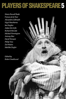 Players of Shakespeare 5 - Smallwood, Robert (Editor)