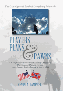 Players Plans & Pawns: A Comprehensive Narrative of Military Operations, Planning and Dramatis Persona in the Eastern Armies January to June - 1863