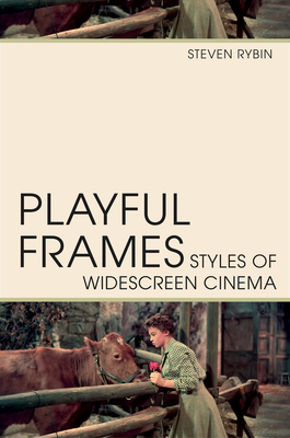 Playful Frames: Styles of Widescreen Cinema - Rybin, Steven