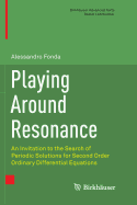 Playing Around Resonance: An Invitation to the Search of Periodic Solutions for Second Order Ordinary Differential Equations
