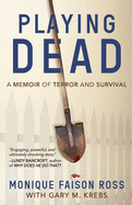 Playing Dead: A Memoir of Terror and Survival