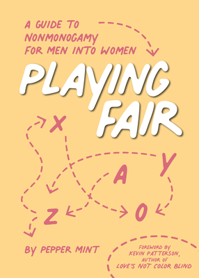 Playing Fair: A Guide to Nonmonogamy for Men Into Women - Mint, Pepper