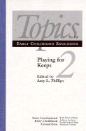 Playing for Keeps: Supporting Young Children's Play