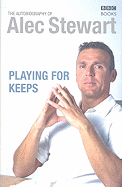 Playing for Keeps: The Autobiography of Alec Stewart