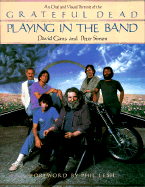 Playing in the Band: An Oral and Visual Portrait of the Grateful Dead - Gans, David, and Simon, Peter