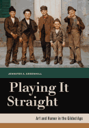 Playing It Straight: Art and Humor in the Gilded Age