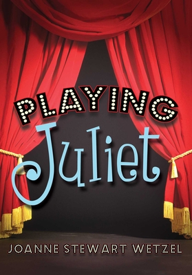 Playing Juliet - Wetzel, Joanne Stewart
