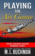 Playing the Air Game: a military romantic suspense