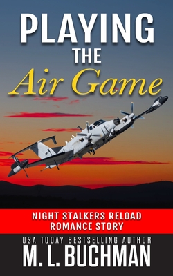 Playing the Air Game: a military romantic suspense - Buchman, M L