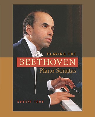 Playing the Beethoven Piano Sonatas - Taub, Robert