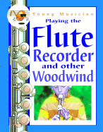 Playing the Flute, Recorder, and Other Woodwind - Walton, Simon