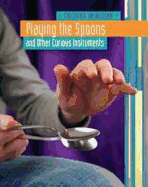 Playing the Spoons: and Other Curious Instruments