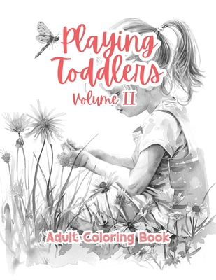 Playing Toddlers Adult Coloring Book Grayscale Images By TaylorStonelyArt: Volume II - Stonely, Taylor