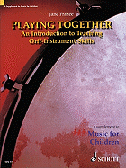 Playing Together: An Introduction to Teaching Orff Instrument Skills