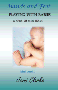 Playing with Babies- mini book 2 Hands and Feet: mini book 2 Hands and Feet