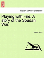 Playing with Fire: A Story of the Soudan War