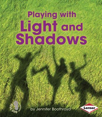 Playing with Light and Shadows - Boothroyd, Jennifer