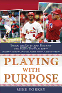 Playing with Purpose: Baseball: Inside the Lives and Faith of Major League Stars