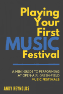 Playing Your First Music Festival: A Mini-Guide to Performing at Open-Air, Green-Field, Music Festivals.