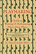 Playmaking: Children Writing & Performing Their Own Plays