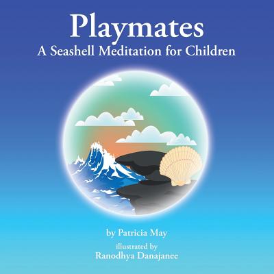 Playmates: A Seashell Meditation for Children - May, Patricia