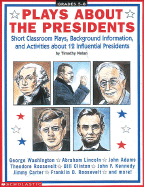 Plays about the Presidents: Short Classroom Plays, Background Information, and Activities about 12 Influential Presidents