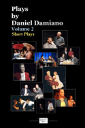 Plays by Daniel Damiano - Volume 2 (Short Plays)