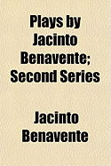 Plays by Jacinto Benavente: Second Series