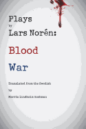 Plays by Lars Noren: Blood -- War
