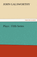 Plays: Fifth Series