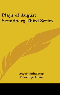 Plays of August Strindberg Third Series - Strindberg, August, and Bjorkman, Edwin (Translated by)