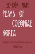 Plays of Colonial Korea - Williams, Richard L