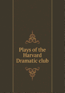 Plays of the Harvard Dramatic Club