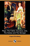 Plays: The Father, Countess Julie, the Outlaw and the Stronger (Dodo Press)