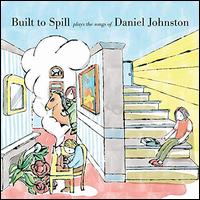 Plays the Songs of Daniel Johnston - Built to Spill