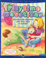 Playtime Devotions: Sharing Bible Moments with Your Baby or Toddler