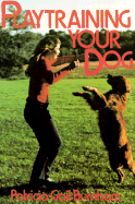 Playtraining Your Dog - Burnham, Patricia Gail