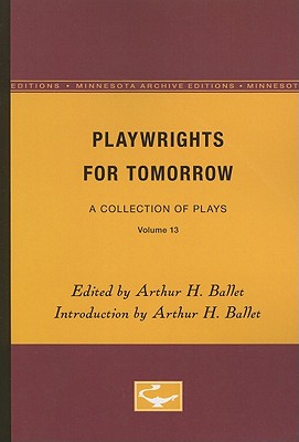 Playwrights for Tomorrow: A Collection of Plays, Volume 13 - Ballet, Arthur H (Editor)