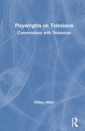 Playwrights on Television: Conversations with Dramatists