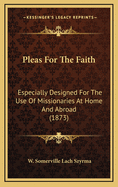 Pleas for the Faith: Especially Designed for the Use of Missionaries at Home and Abroad (1873)